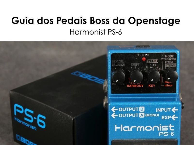 O que faz um pedal Harmonist? Entenda como funciona o Harmonist PS-6 da BOSS